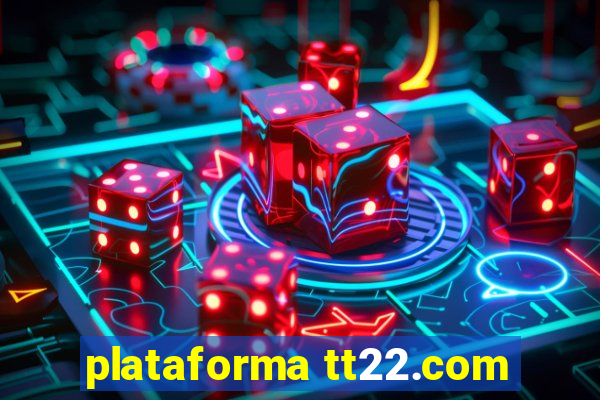 plataforma tt22.com